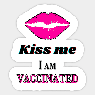 Kiss me, I am vaccinated in black and pink text Sticker